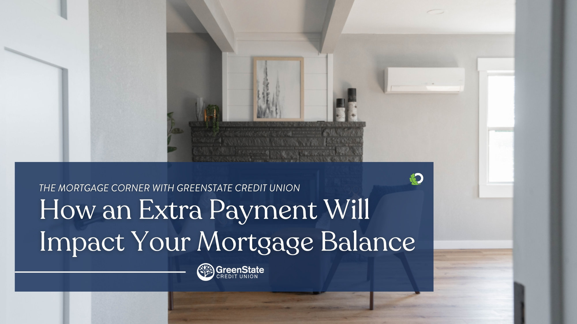 the mortgage corner with greenstate credit union - how an extra payment will impact your mortgage balance